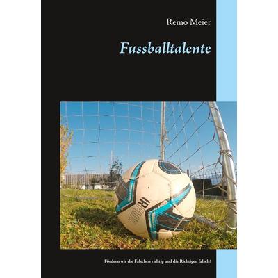 Fussballtalente, Taschenbuch von Remo Meier, BoD – Books on Demand, 978-3-7519-3557-9
