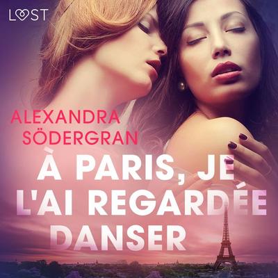 À Paris, je l'ai regardée danser – Une nouvelle érotique - Alexandra Södergran, Audio, 9788726208047