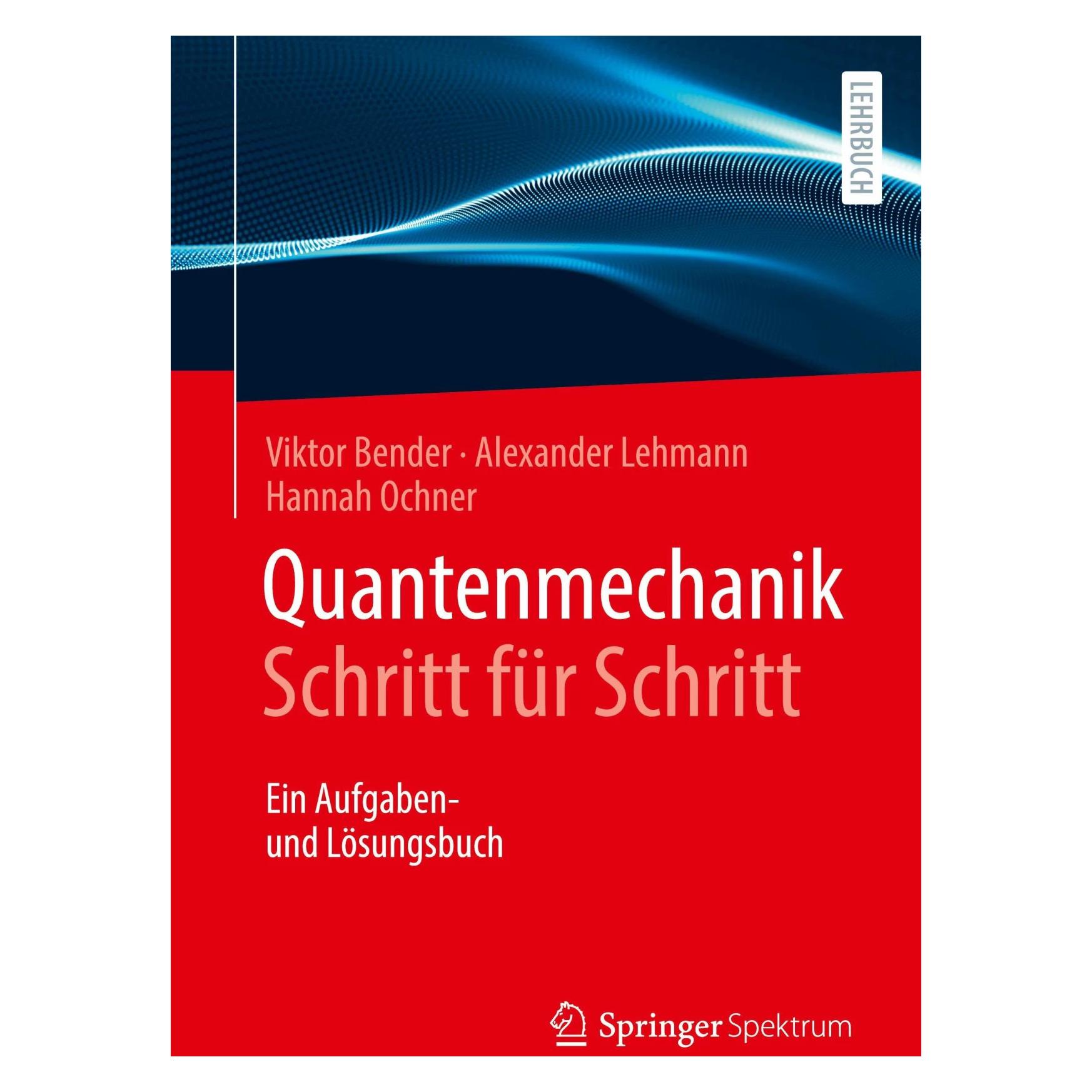 Spektrum Quantenmechanik Schritt für Schritt (Deutsch, Softcover, Alexander Lehmann, Hannah Ochner, Viktor Bender) (14613719)