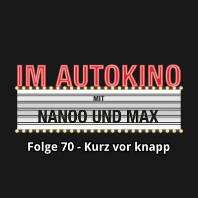 Im Autokino, Folge 70: Kurz vor knapp - Max "Rockstah" Nachtsheim,Chris Nanoo, Audio, 4260507140135