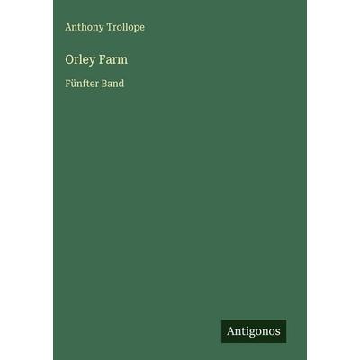 Orley Farm, Gebundene Ausgabe von Anthony Trollope, Antigonos Verlag, 978-3-566-03637-9