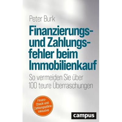 Finanzierungs- und Zahlungsfehler beim Immobilienkauf, Gebundene Ausgabe von Peter Burk, Campus, 978-3-593-51855-8