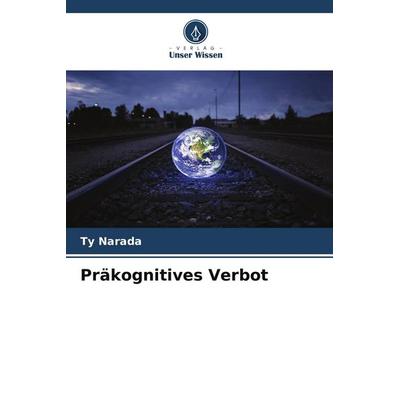 Präkognitives Verbot, Taschenbuch von Ty Narada, Verlag Unser Wissen, 978-620-8-56901-3