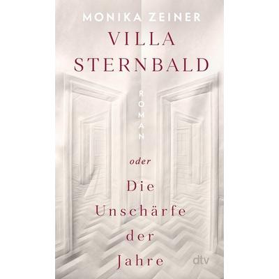 Villa Sternbald oder Die Unschärfe der Jahre, Taschenbuch von Monika Zeiner, dtv