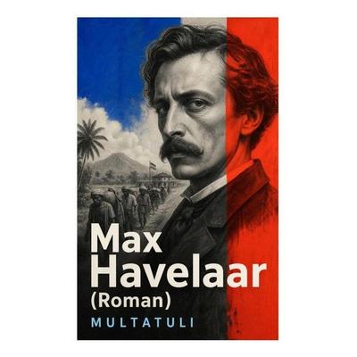 Max Havelaar (Roman), Taschenbuch von Multatuli, E-artnow, 978-80-273-4671-4