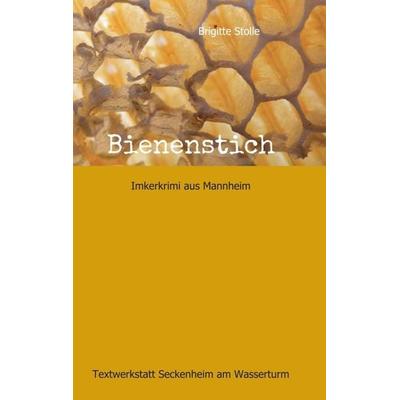 Bienenstich, Taschenbuch von Brigitte Stolle, Tredition, 978-3-7345-2308-3