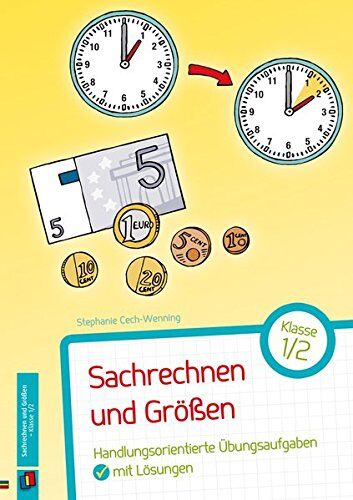 Stephanie Cech-Wenning - Sachrechnen und Größen - Klasse 1/2: Handlungsorientierte Übungsaufgaben mit Lösungen - Preis vom 13.10.2026 19:28:25 h