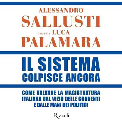 Il Sistema colpisce ancora - Alessandro Sallusti,Luca Palamara, Audio, 9788831821865