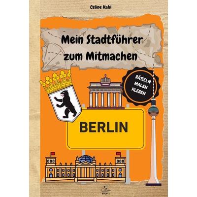 Mein Stadtführer zum Mitmachen Berlin, Taschenbuch von Celine Kahl, BoD – Books on Demand, 978-3-8192-1223-9