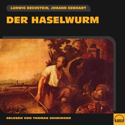 Der Haselwurm - Johann Gebhart,Ludwig Bechstein, Audio, 9783991582496