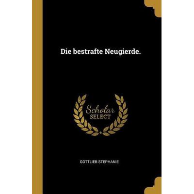Die bestrafte Neugierde., Taschenbuch von Gottlieb Stephanie, Creative Media Partners, LLC, 978-1-01-114209-5