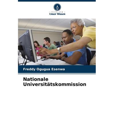 Nationale Universitätskommission, Taschenbuch von Freddy Ogugua Esenwa, Verlag Unser Wissen, 978-620-8-40511-3