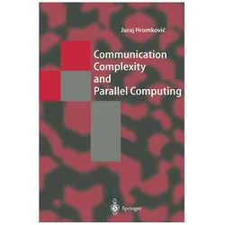 Communication Complexity and Parallel Computing, Fachbücher von Juraj Hromkovič