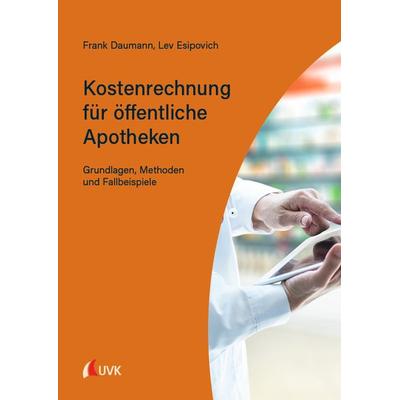 Kostenrechnung für öffentliche Apotheken, Taschenbuch von Frank Daumann,Lev Esipovich, Uvk, 978-3-7398-3068-1