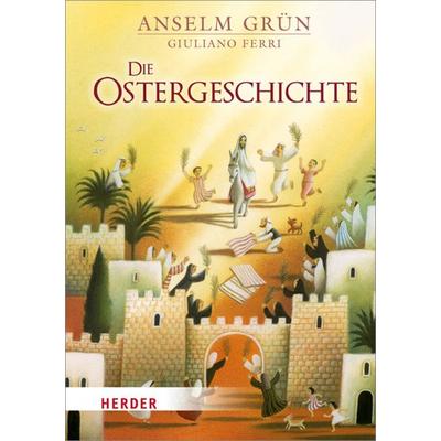 Die Ostergeschichte, Gebundene Ausgabe von Pater Anselm Grün, Herder