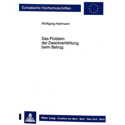 Das Problem der Zweckverfehlung beim Betrug, Taschenbuch von Wolfgang Hartmann, Peter Lang GmbH, Internationaler Verlag der Wissenschaften,