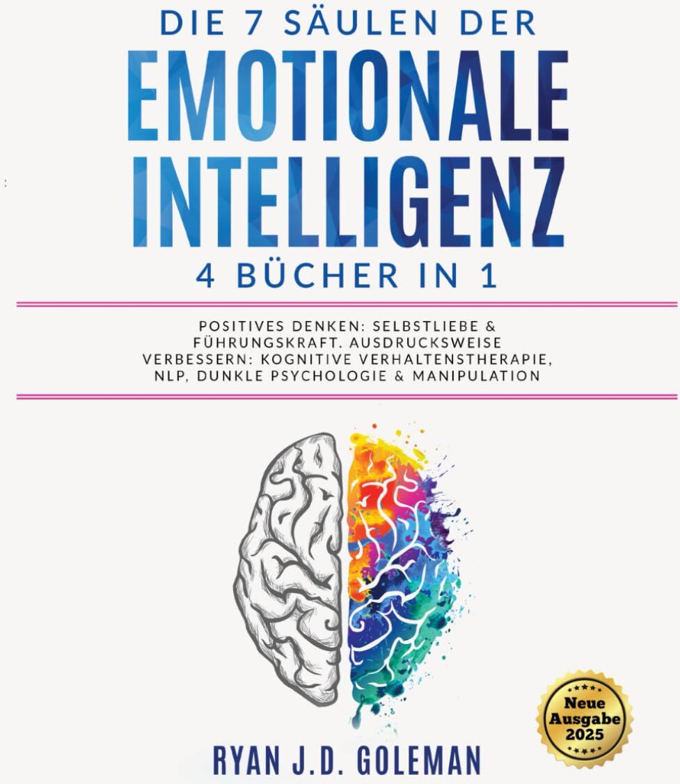 Ryan J.D. Goleman - Die 7 Säulen der EMOTIONALE INTELLIGENZ: 4 BÜCHER IN 1 Positives Denken: Selbstliebe & Führungskraft. Ausdrucksweise Verbessern: Kognitive Verhaltenstherapie, NLP, Dunkle Psychologie & Manipulation - Preis vom 11.10.2026 03:10:56 h