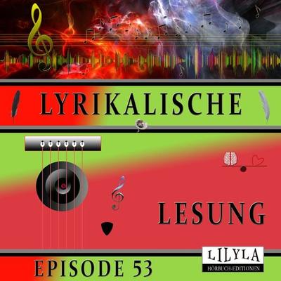 Lyrikalische Lesung Episode 53 - Various, Audio, 9783988524768