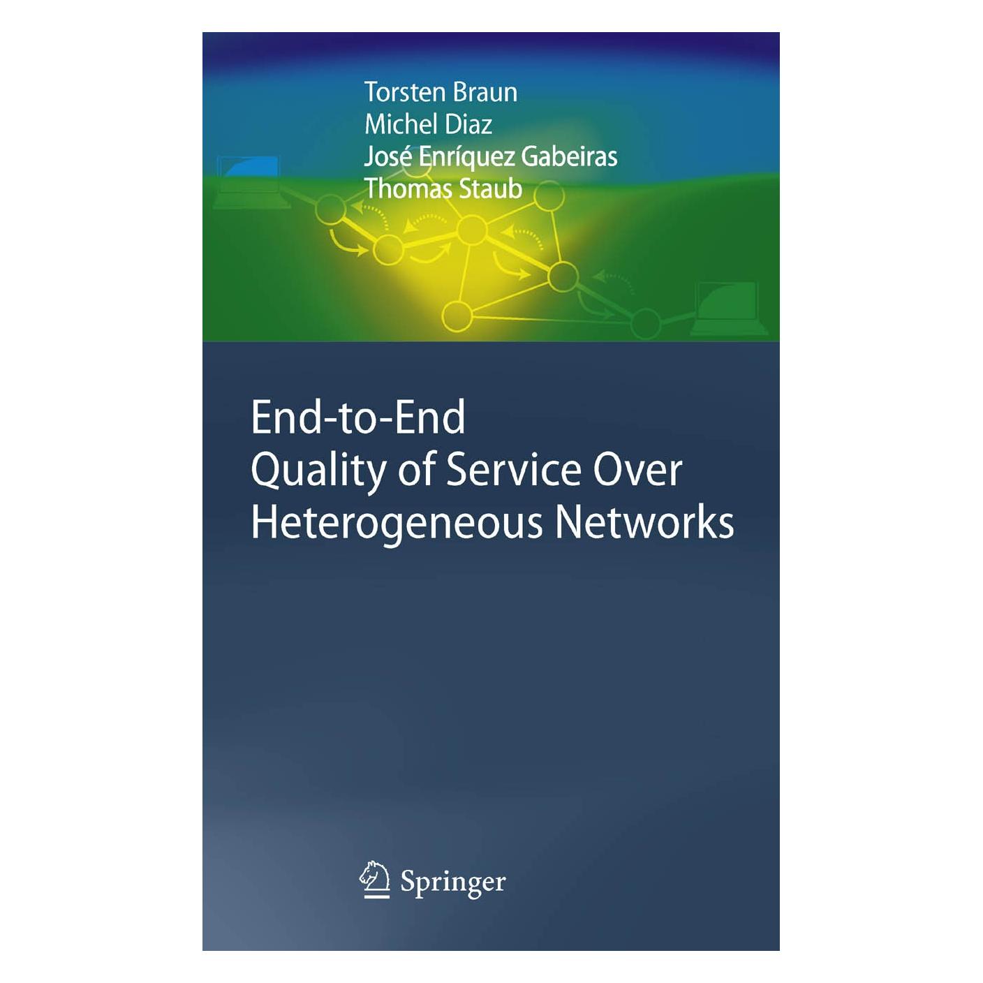 Springer End-to-End Quality of Service Over Heterogeneous Networks (9783540791195)