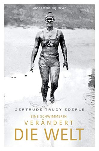 Anne-Kathrin Kilg-Meyer - Gertrude Trudy Ederle: Eine Schwimmerin verändert die Welt - Preis vom 30.09.2026 09:01:18 h
