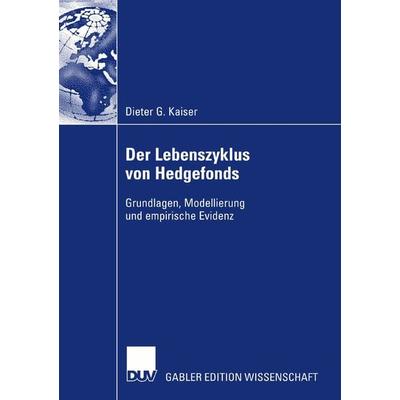 Der Lebenszyklus von Hedgefonds, Taschenbuch von Dieter G. Kaiser, Deutscher Universitätsverlag, 978-3-8350-0753-6