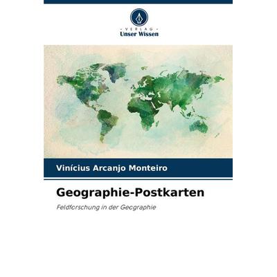 Geographie-Postkarten, Taschenbuch von Vinícius Arcanjo Monteiro, Verlag Unser Wissen, 978-620-7-27587-8