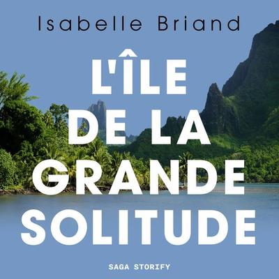 L'île de la grande solitude - Isabelle Briand, Audio, 9788728447819