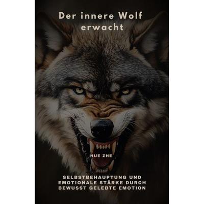 Der innere Wolf erwacht, Taschenbuch von Hue Zhe, Epubli, 978-3-8190-9336-4