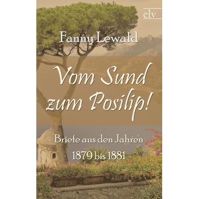 Vom Sund zum Posilip!, Taschenbuch von Fanny Lewald, Europäischer Literaturverlag, 978-3-86267-447-3