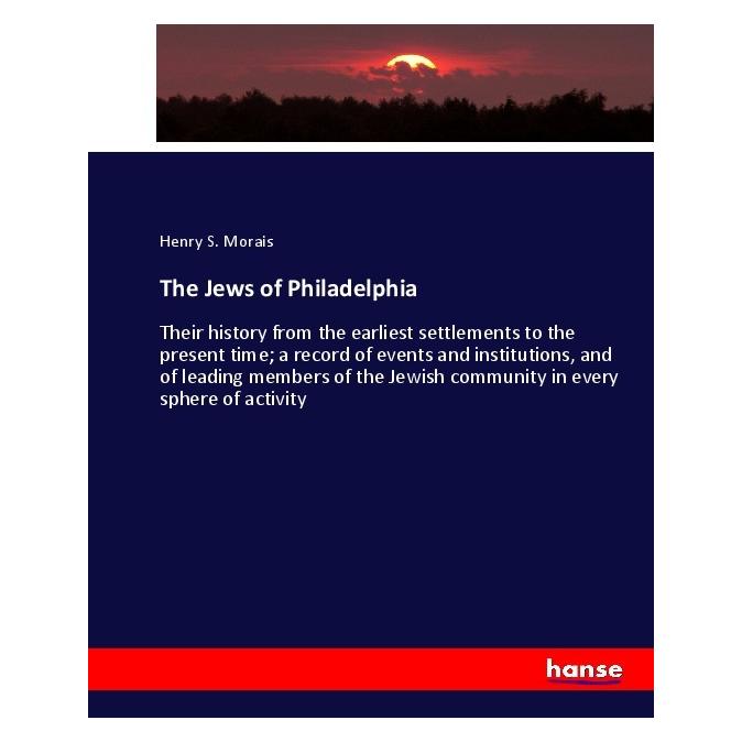 Hansebooks The Jews of Philadelphia (Englisch, Softcover, Henry S Morais) (55910746)