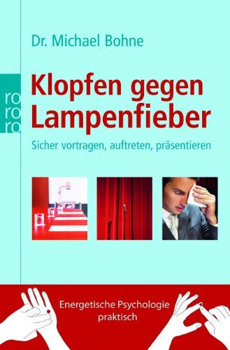 Michael Bohne - Klopfen gegen Lampenfieber: Sicher vortragen, auftreten, präsentieren. Energetische Psychologie praktisch - Preis vom 12.10.2026 11:37:12 h