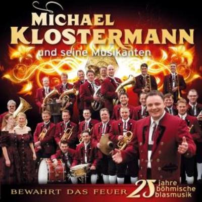 Bewahrt Das Feuer-25 Jahre Böhmische Musik - Michael Klostermann und seine Musikanten, CD