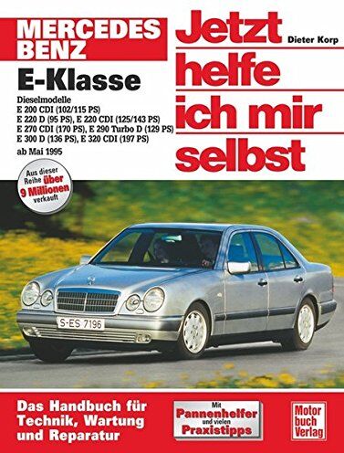 Dieter Korp - Mercedes-Benz E-Klasse Diesel (W 210) (ab 1995): E 200 CD1(102/115 PS),E 220 D(95 PS),E 220 CDI(125/143 PS),E 270 CDI(170 PS),E 290 Turbo D(129 PS),E 300 D(136 PS),E 320 (Jetzt helfe ich mir selbst) - Preis vom 30.09.2026 09:01:18 h