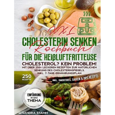 XXL Cholesterin senken Kochbuch für die Heißluftfritteuse, Gebundene Ausgabe von Sandra Stamm, Bookmundo, 978-94-037-9311-5