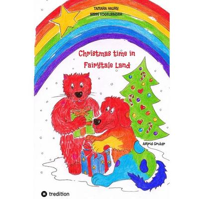 Christmas time in Fairytale Land, Gebundene Ausgabe von Tamara Haury,Sissy Vogelsinger, Tredition, 978-3-384-05997-0