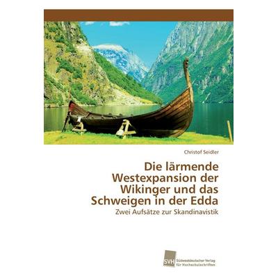 Die lärmende Westexpansion der Wikinger und das Schweigen in der Edda, Taschenbuch von Christof Seidler, Südwestdeutscher Verlag für
