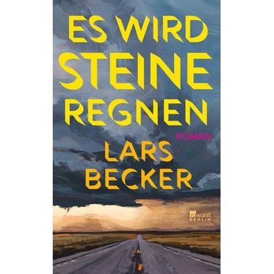 Es wird Steine regnen, Gebundene Ausgabe von Lars Becker, Rowohlt Berlin, 978-3-7371-0259-9