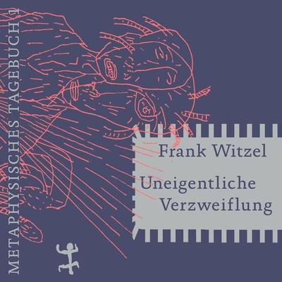 Uneigentliche Verzweiflung - Frank Witzel, Download, 9783957578341