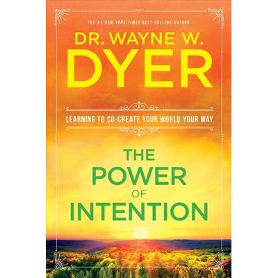 The Power of Intention, Taschenbuch von Wayne W. Dyer, Hay House, 978-1-4019-0216-2