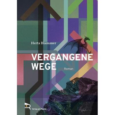 VERGANGENE WEGE, Gebundene Ausgabe von Herta Blamauer, Verlag am Rande, 978-3-903190-78-8