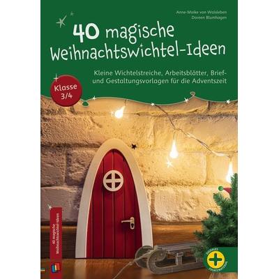 40 magische Weihnachtswichtel-Ideen, Klasse 3/4, Geheftet von Doreen Blumhagen,Anne-Maike Walsleben, Verlag an der Ruhr, 978-3-8346-6671-0