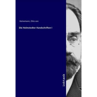Die Helmstedter Handschriften I, Taschenbuch von Otto Heinemann, LAP LAMBERT Academic Publishing, 978-3-7503-1144-2