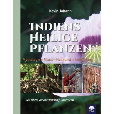 Indiens heilige Pflanzen, Gebundene Ausgabe von Kevin Johann, Freya, 978-3-99025-538-4