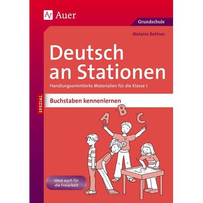 Deutsch an Stationen Buchstaben kennenlernen, Geheftet von Melanie Bettner, Auer Verlag in der AAP Lehrerwelt GmbH, 978-3-403-07191-4