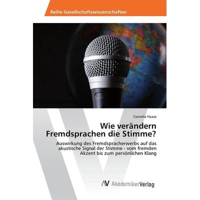 Wie verändern Fremdsprachen die Stimme?, Taschenbuch von Cornelia Haase, AV Akademikerverlag, 978-620-2-20651-8