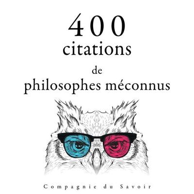 400 citations de philosophes méconnus - Ambrose Bierce,Emil Cioran,Epictetus,Gaston Bachelard, Audio, 9782821155091