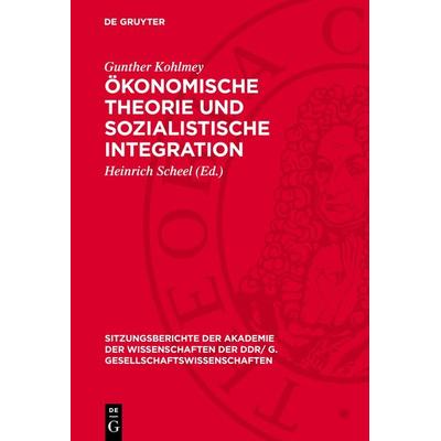 Ökonomische Theorie und sozialistische Integration, Gebundene Ausgabe von Gunther Kohlmey, De Gruyter, 978-3-11-273702-6