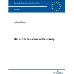 Die latente Testamentsvollstreckung, Fachbücher von Julian Klinger