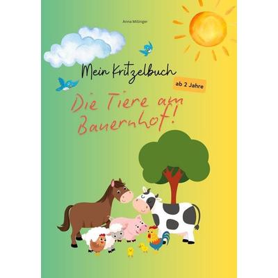 Mein Kritzelbuch - Die Tiere am Bauernhof, Taschenbuch von Anna Millinger, BoD – Books on Demand, 978-3-8482-5933-5