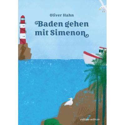 Baden mit Simenon, Gebundene Ausgabe von Oliver Hahn, Tredition, 978-3-347-80777-8